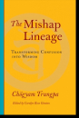 Chogyam Trungpa, Carolyn Rose Gimian : The Mishap Lineage Transforming Confusion into Wisdom