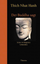 Thich Nhat Hanh : Der Buddha sagt - Seine wichtigsten Lehrreden
