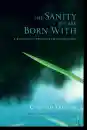 Chogyam Trungpa : The Sanity We Are Born With - A Buddhist Approach to Psychology