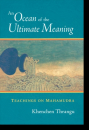 Khenchen Thrangu : An Ocean of the Ultimate Meaning Teachings on Mahamudra