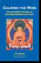 Gen Lamrimpa : Calming the Mind Tibetan Buddhist Teachings on Cultivating Meditative Quiescence