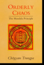 Chogyam Trungpa : Orderly Chaos The Mandala Principle