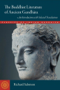 RICHARD SALOMON : THE BUDDHIST LITERATURE OF ANCIENT GANDHĀRA An Introduction with Selected Translations