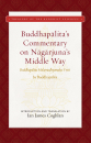 IAN COGHLAN : BUDDHAPĀLITA’S COMMENTARY ON NĀGĀRJUNA’S MIDDLE WAY Buddhapālita-Mūlamadhyamaka-Vṛtti