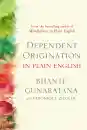 BHANTE GUNARATANA, VERONIQUE ZIEGLER : DEPENDENT ORIGINATION IN PLAIN ENGLISH