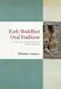BHIKKHU ANĀLAYO : EARLY BUDDHIST ORAL TRADITION Textual Formation and Transmission