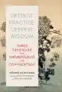 KOSHO UCHIYAMA, SHOHAKU OKUMURA, TOM WRIGHT DEEPEST PRACTICE, DEEPEST WISDOM - Three Fascicles from Shobogenzo with Commentary