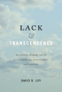 DAVID R. LOY : LACK AND TRANSCENDENCE The Problem of Death and Life in Psychotherapy, Existentialism, and Buddhism