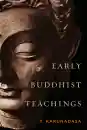 Y. KARUNADASA : EARLY BUDDHIST TEACHINGS