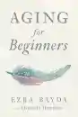 EZRA BAYDA : AGING FOR BEGINNERS