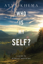 AYYA KHEMA : WHO IS MY SELF? A Guide to Buddhist Meditation