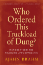 AJAHN BRAHM : WHO ORDERED THIS TRUCKLOAD OF DUNG? Inspiring Stories for Welcoming Life’s Difficulties