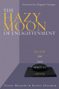 TAIZAN MAEZUMI, ROSHI BERNARD TETSUGEN GLASSMAN : THE HAZY MOON OF ENLIGHTENMENT Part of the On Zen Practice collection