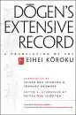 EIHEI DŌGEN : DŌGEN’S EXTENSIVE RECORD A Translation of the Eihei Kōroku