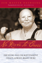 ZEN MASTER DAEHAENG : NO RIVER TO CROSS Trusting the Enlightenment that’s Always Right Here