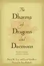 DAVID R. LOY, LINDA GOODHEW : THE DHARMA OF DRAGONS AND DAEMONS Buddhist Themes in Modern Fantasy