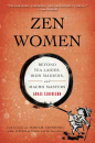 GRACE SCHIRESON : ZEN WOMEN Beyond Tea Ladies, Iron Maidens, and Macho Masters