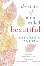 SAYADAW U PANDITA, KATE WHEELER : THE STATE OF MIND CALLED BEAUTIFUL
