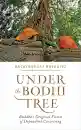 AJAHN BUDDHADASA BHIKKHU : UNDER THE BODHI TREE Buddha’s Original Vision of Dependent Co-arising