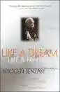 NYOGEN SENZAKI, SOEN NAKAGAWA : LIKE A DREAM, LIKE A FANTASY The Zen Teachings and Translations of Nyogen Senzaki