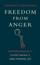 ALUBOMULLE SUMANASARA : FREEDOM FROM ANGER Understanding It, Overcoming It, and Finding Joy