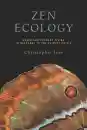 CHRISTOPHER IVES : ZEN ECOLOGY Green and Engaged Living in Response to the Climate Crisis