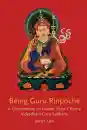 James Low : Being Guru Rinpoche: Revealing the great completion USED