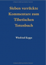 Winfried Kopps  : Sieben Verrückte Kommentare zum Tibetischen Totenbuch