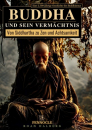 Roan Halberg : Buddha und sein Vermächtnis: Von Siddhartha zu Zen und Achtsamkeit