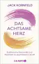 Jack Kornfield : Das achtsame Herz