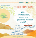 Thich Nhat Hanh: Wie weiterleben, wenn ein geliebter Mensch stirbt? Audio CD