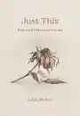John Brehm : JUST THIS New and Selected Poems