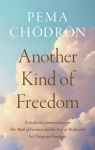 Pema Chodron : Another Kind of Freedom