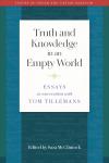 Sara L. McClintock : TRUTH AND KNOWLEDGE IN AN EMPTY WORLD Essays in Conversation with Tom Tillemans