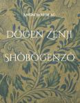Eihei Dôgen Zenji : Shobogenzo. Die Schatzkammer des wahren Dharma