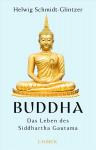 Helwig Schmidt-Glintzer : Buddha: Das Leben des Siddhartha Gautama