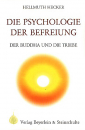 Hellmuth Hecker : Die Psychologie der Befreiung - Der Buddha und die Triebe