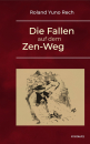 Roland Yuno Rech : Die Fallen auf dem Zen-Weg