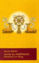 Geshe Rabten : Lerne zu meditieren