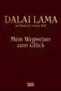 Dalai Lama - Mein Wegweiser zum Glück