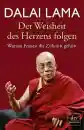 Dalai Lama XIV. : Der Weisheit des Herzens folgen