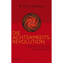 Wallace, B. A. : Die Achtsamkeits-Revolution