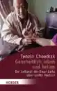 Choedrak, Tenzin : Ganzheitlich leben und heilen