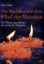Lang, Max  : Mit Buddha auf dem Pfad der Weisheit - Die Übung des Alltags als spirituelle Aufgabe