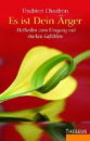 Thubten Chodron : Es ist Dein Ärger (GEB)