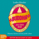 Lodro Rinzler : Triffst du Buddha an der Bar: ...gib ihm einen aus. Hörbuch