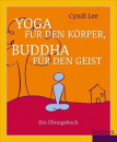 Lee, Cyndi : Yoga für den Körper - Buddha für den Geist