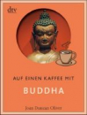 Oliver, Joan Duncan : Auf einen Kaffee mit Buddha (Buch)