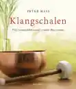 Hess, Peter : Klangschalen für Gesundheit und innere Harmonie