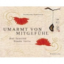 Hyo Rim : Umarmt von Mitgefühl: Das Tausend Hände Sutra - Aus dem Koreanischen übersetzt von Daehaeng Kunsunim (GEB)